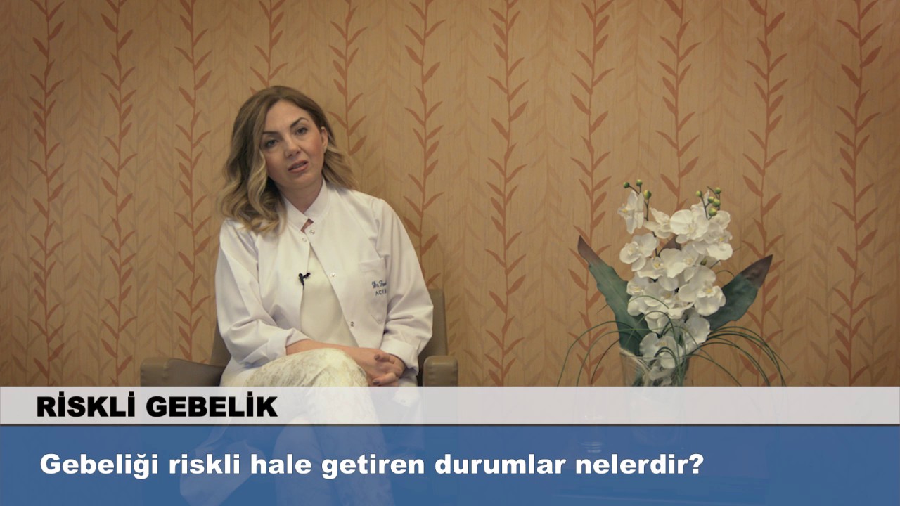Gebeliği riskli hale getiren durumlar nelerdir?