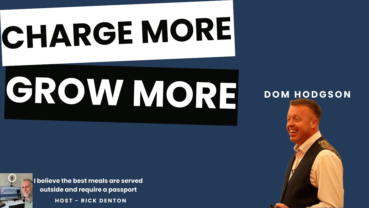 The one where charging more grew the business – Dom Hodgson E241