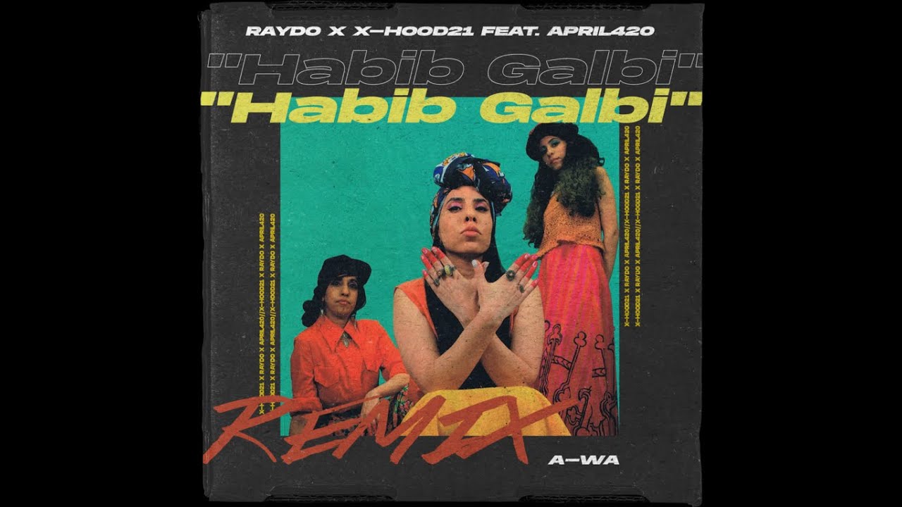 A-WA - Habib Galbi ( RAYDO . X-Hood21 Feat. April420 Remix)