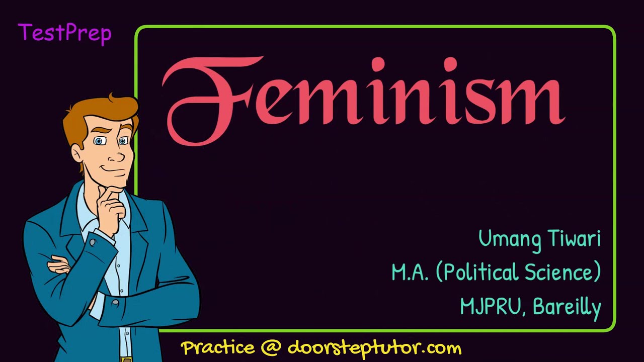 Feminism: Belief, Movements, Normative, Descriptive Components | Political Science