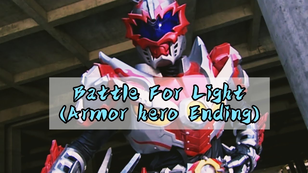 Battle For Light (Armor Hero Ending) | Khải Giáp Dũng Sĩ Quang Ảnh Truyền Thuyết