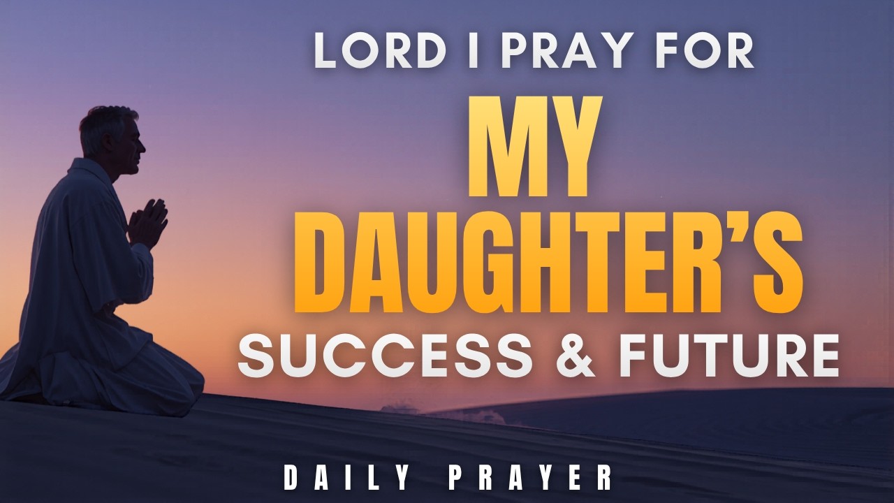 Pray This for Your Daughter's Success, Guidance & Blessings