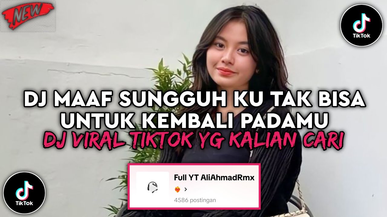 DJ  MAAF SUNGGUH KU TAK BISA KEMBALI PADAMU DJ DISAAT AKU MENCINTAIMU VIRAL TIKTOK TERBARU 2025