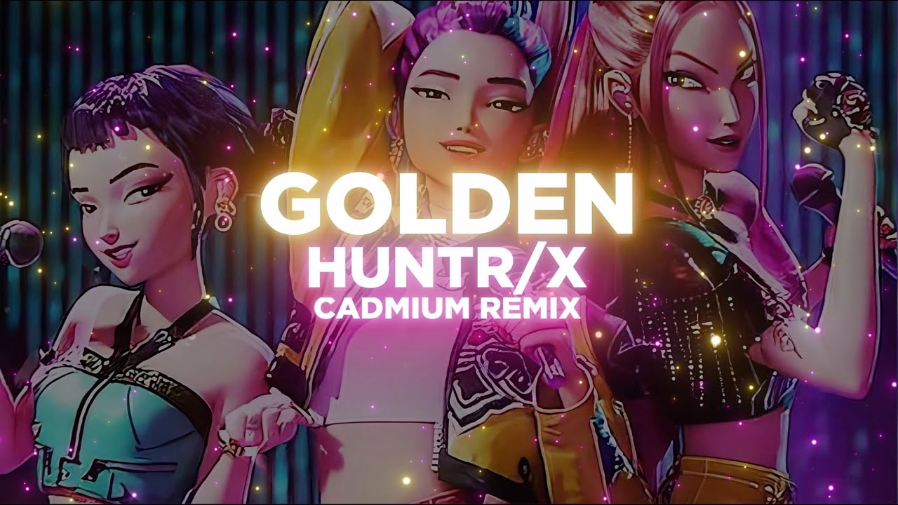 [KPOP DEMON HUNTERS] - GOLDEN (CADMIUM Remix)