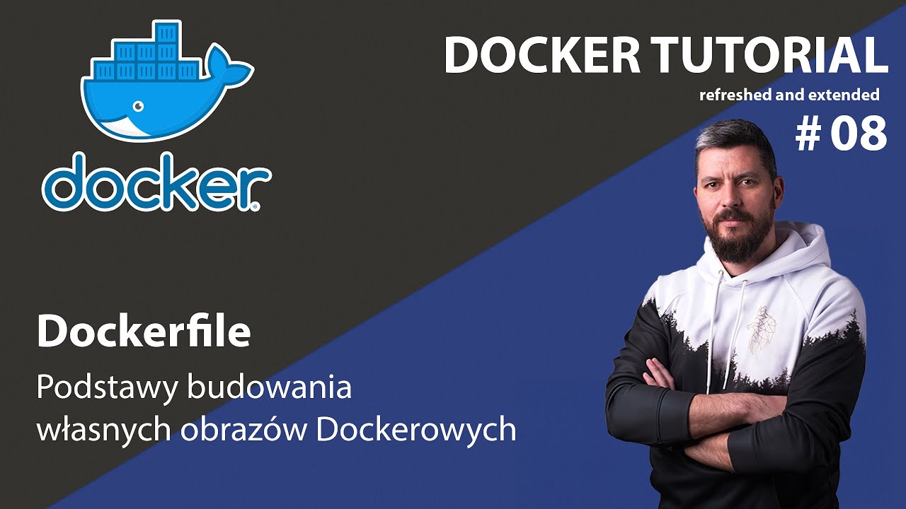 [Kurs Dockera #08] Jak tworzyć własne obrazy Dockerowe - Podstawy pracy z Dockerfile