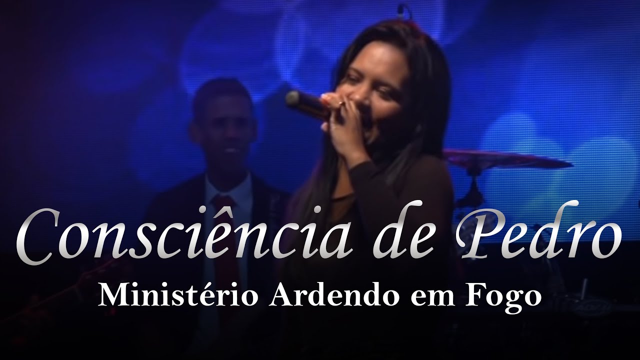 Ministério Ardendo em Fogo - Consciência de Pedro | Clipe Oficial