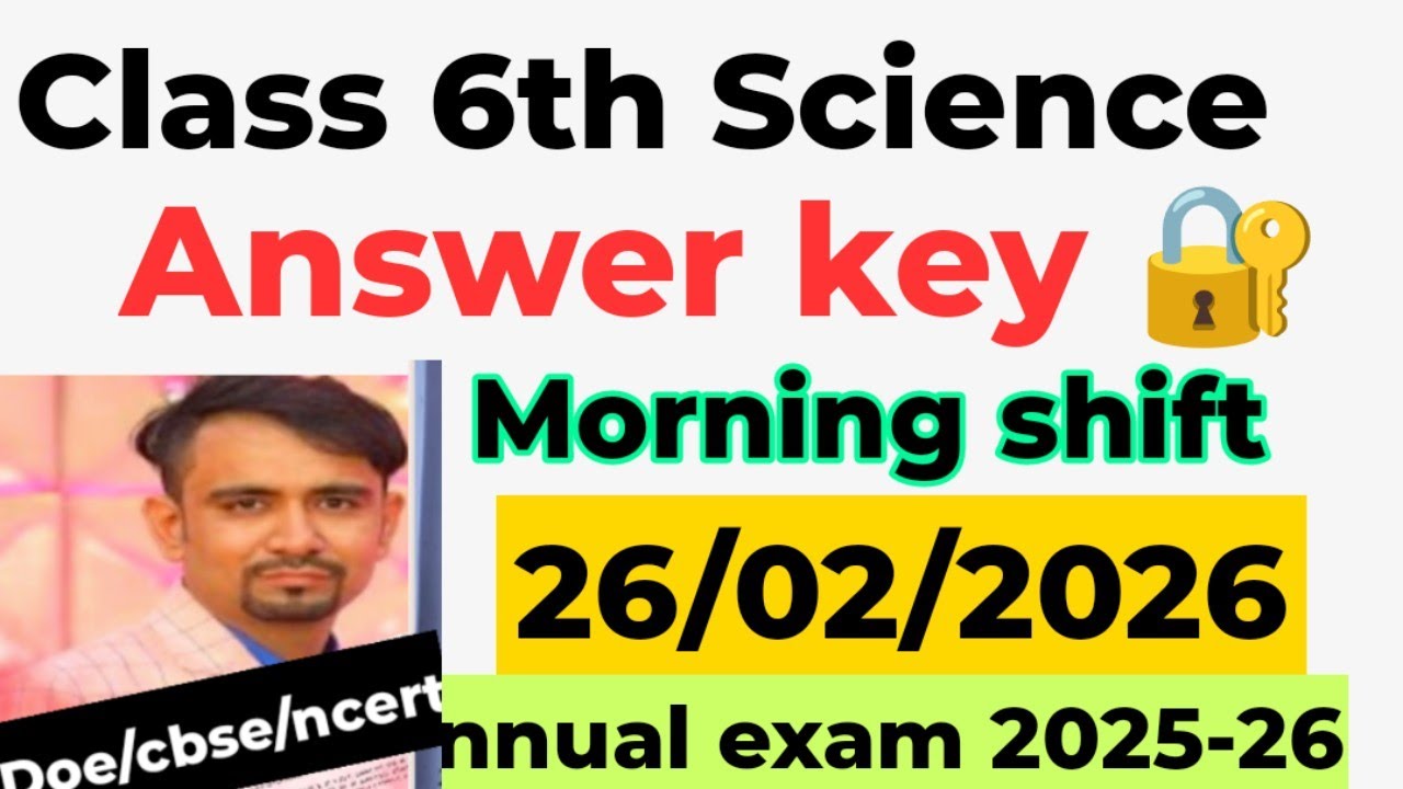 Science Answer Key 2026 class 6 / morning shift answer key class 6 / annual exam 2025-26