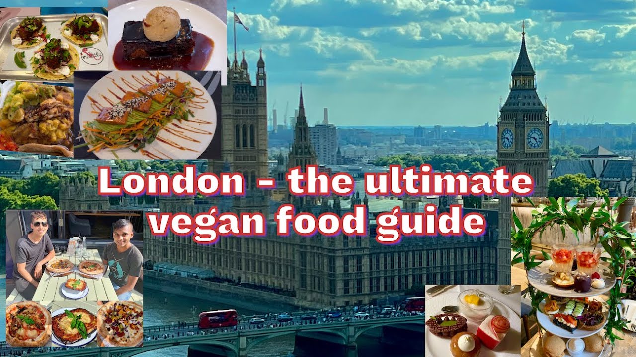 The Ultimate Vegan Food Guide to London (Best restaurants, street food, afternoon tea & more)
