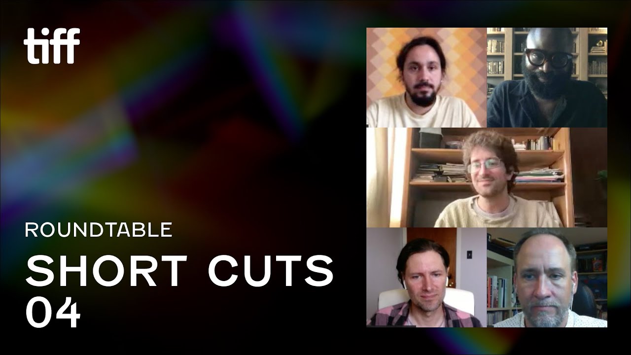 Roundtable: SHORT CUTS 04 &ndash; Part 1 | TIFF 2021