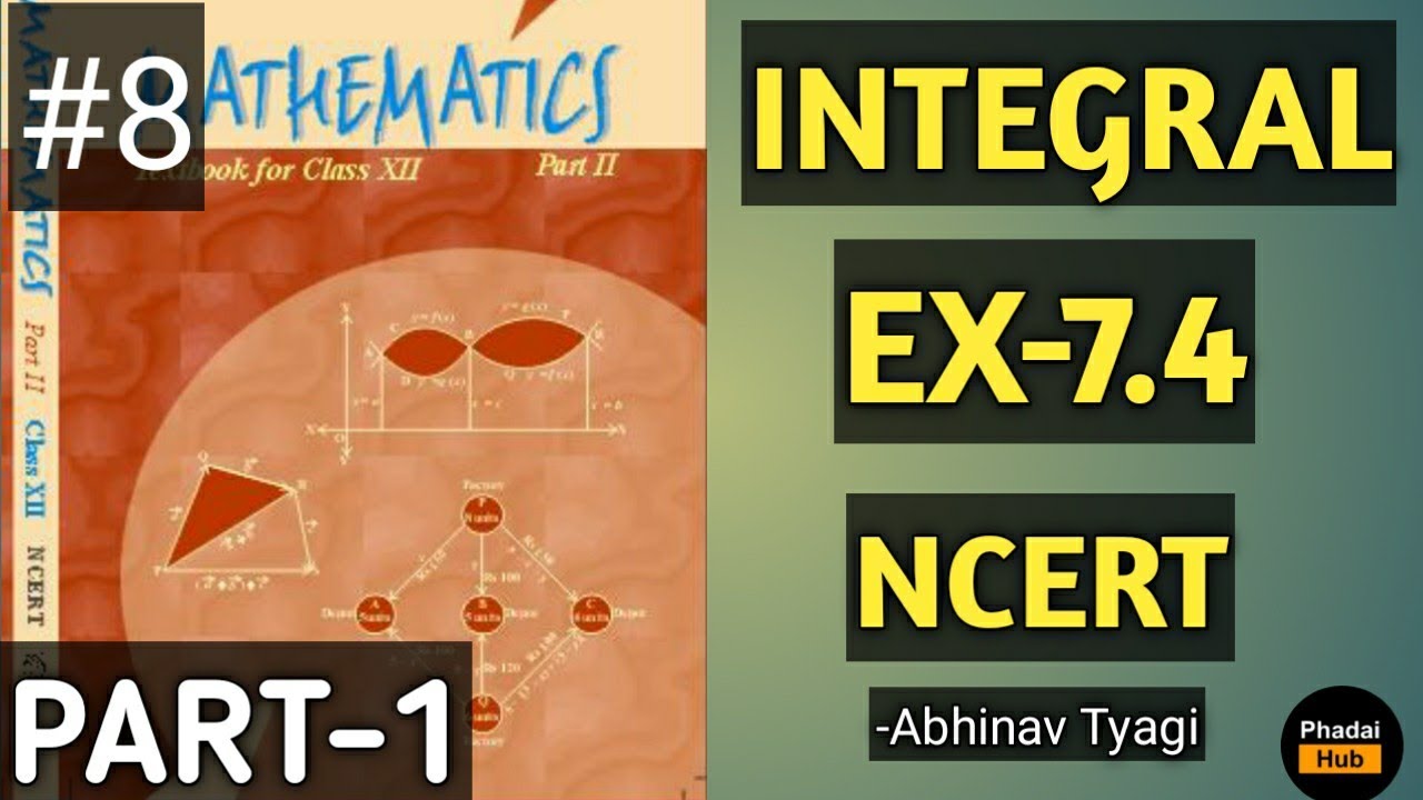 Integration Exercise 7.4 Class 12 Part-1 NCERT | Integration Class 12 | Integrals |Class 12 Calculas