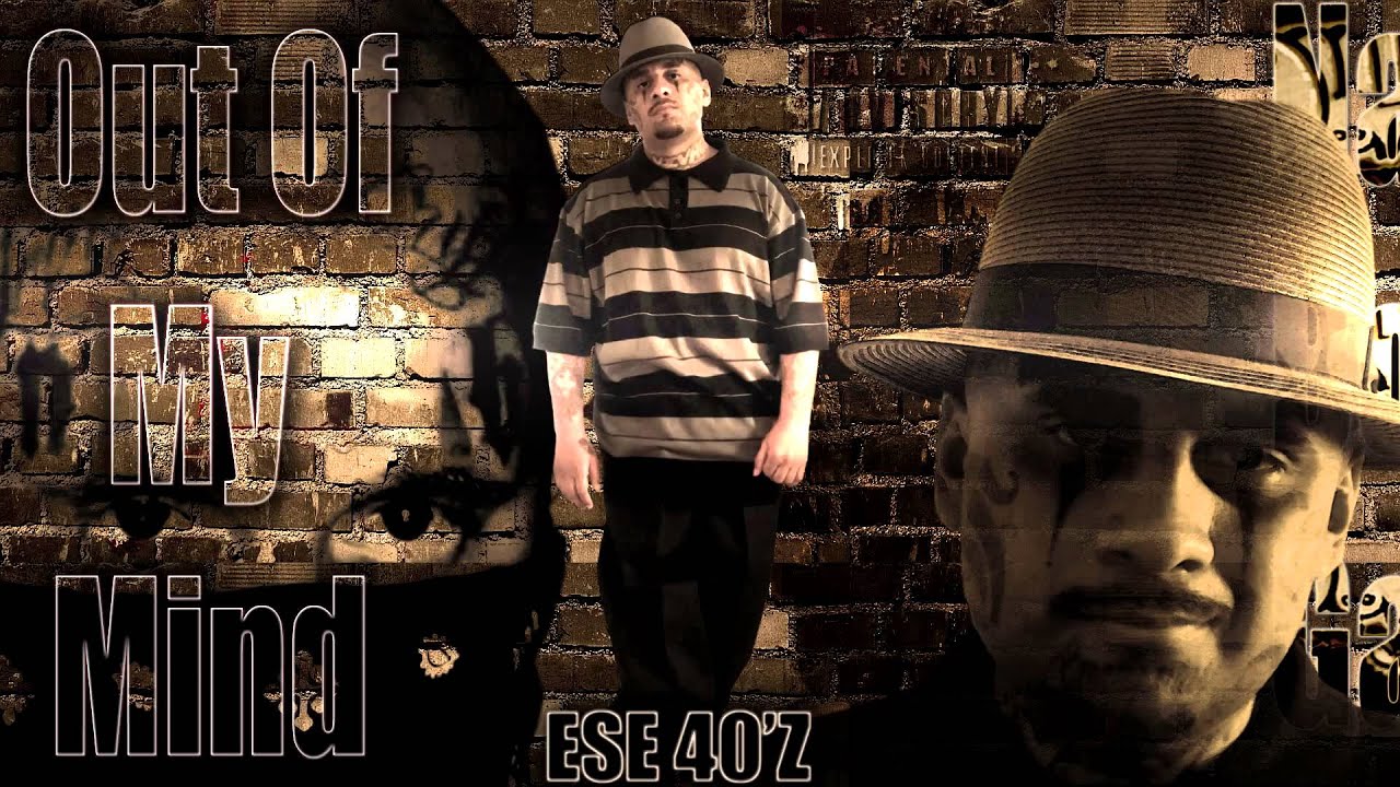 Ese 40'z - Out Of My Mind