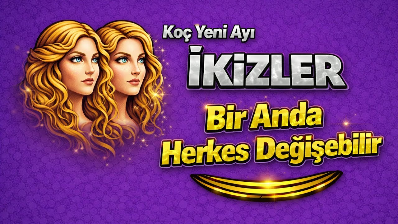İkizler Burcu - Y&uuml;kselen İkizler - Ko&ccedil; Yeni Ayı Astrolojik &Ouml;ng&ouml;r&uuml;ler