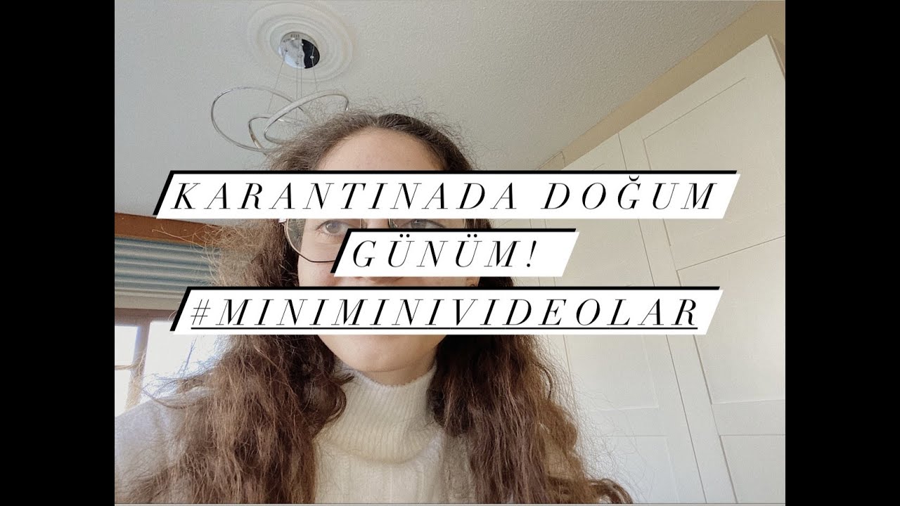 Karantinada Doğum Günüm! #miniminivideolar