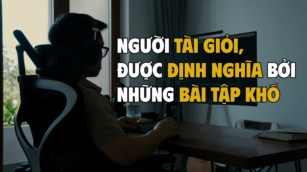 Topu Podcast #3: NGƯỜI TÀI GIỎI ĐƯỢC ĐỊNH NGHĨA BỞI NHỮNG BÀI TẬP KHÓ