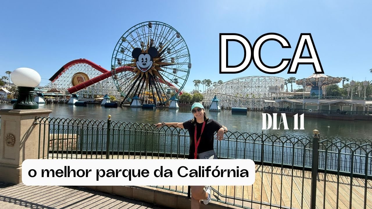 VLOG CALIFÓRNIA Dia 11 DCA - o melhor parque e último dia de viagem