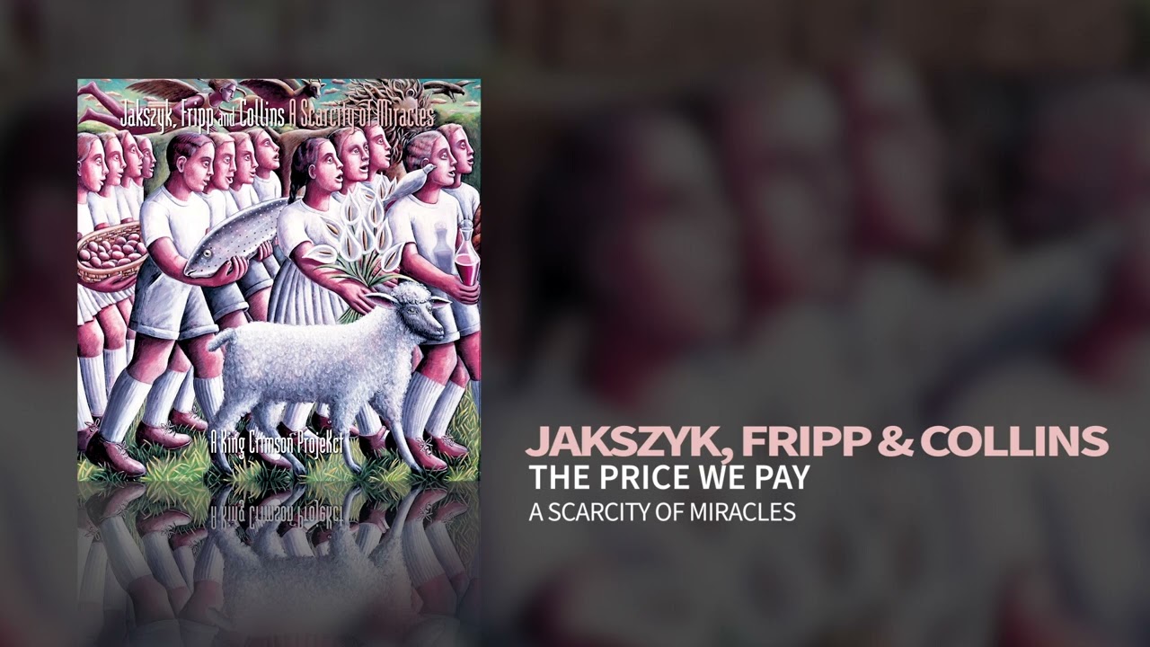 Jakszyk, Fripp & Collins - The Price We Pay (A Scarcity Of Miracles)
