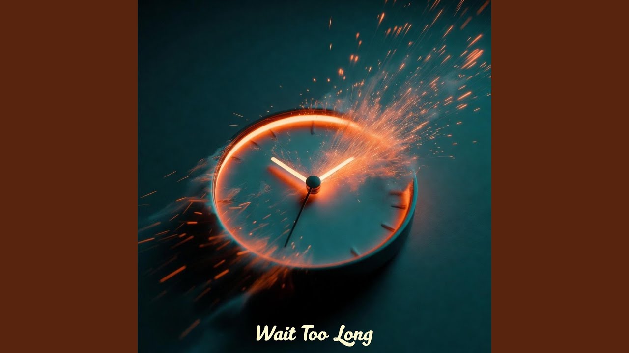 Wait Too Long