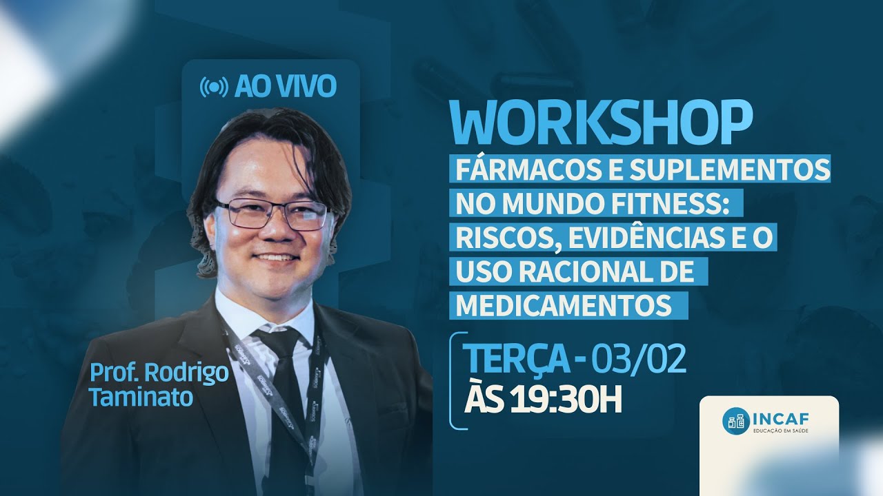 Workshop: Fármacos e Suplementos no Fitness: Riscos, Evidências e Uso Racional