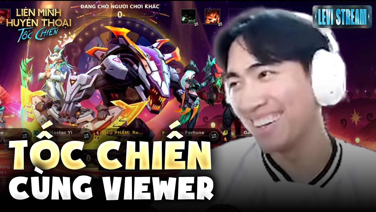 LMHT: Tốc Chiến cùng anh em viewers