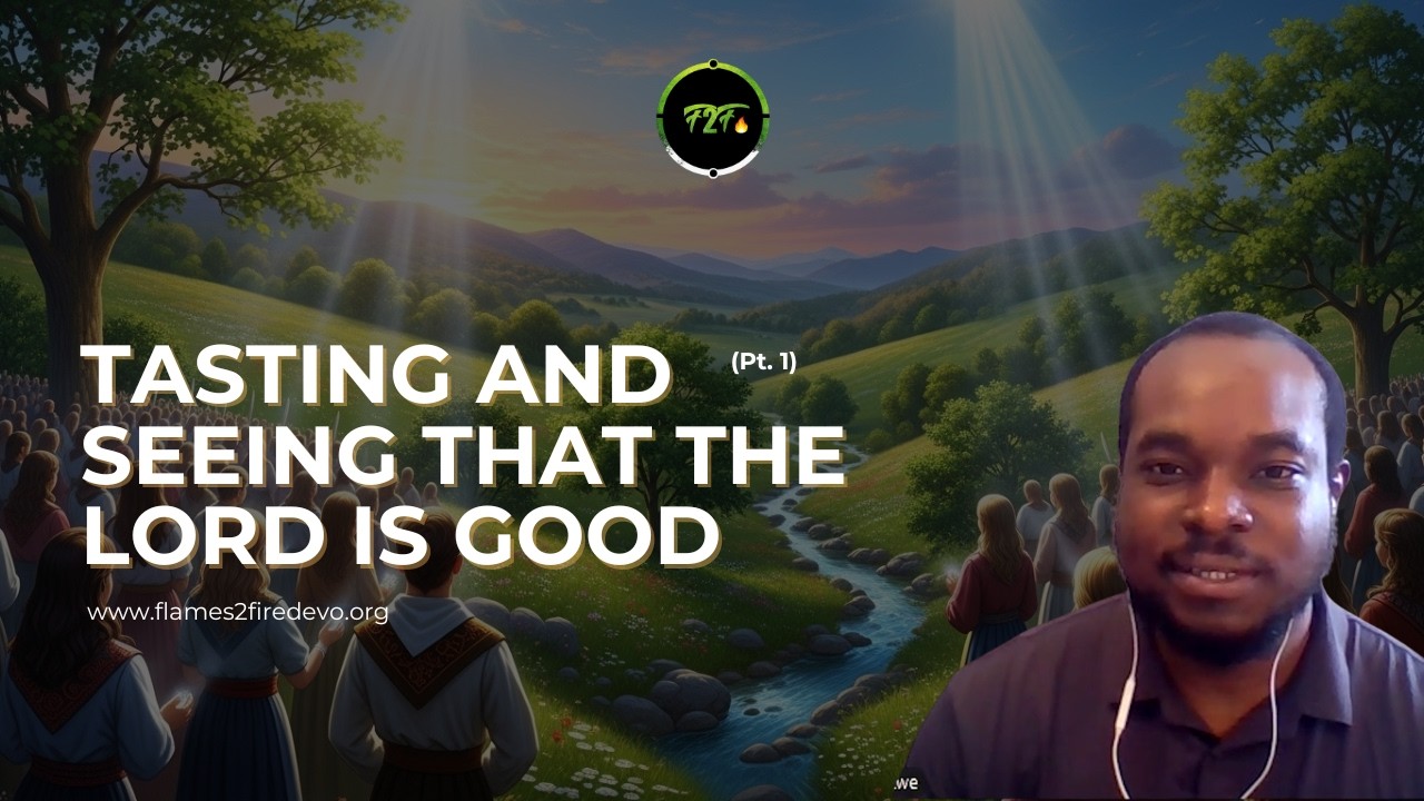Tasting and Seeing That the Lord is Good (Pt. 1) || Monday, 16th of March 2026
