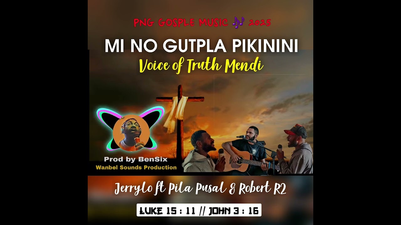 MI NO GUTPLA PIKININI [ PNG GOSPLE 2025] VOICE OF TRUTH MENDI, Jerrylo ft Pila Pusal & Robert R2, 