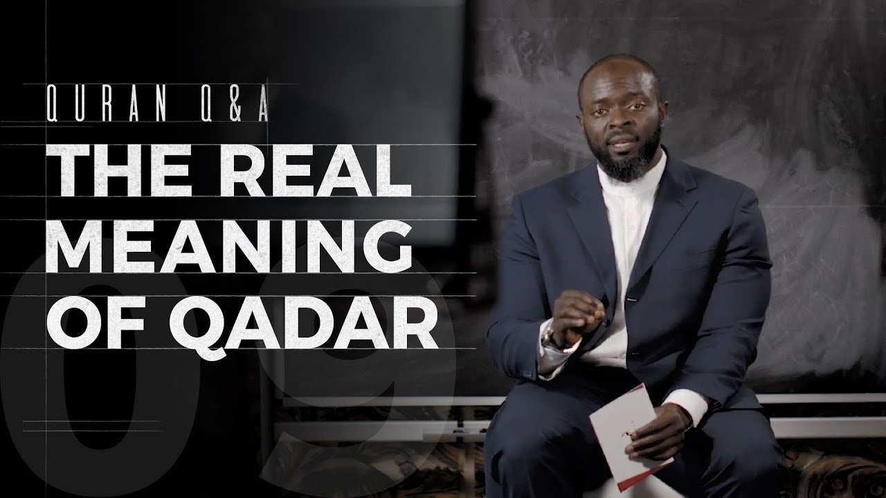 The Real Meaning of Qadar - Quran Q&A - Abdullah Oduro