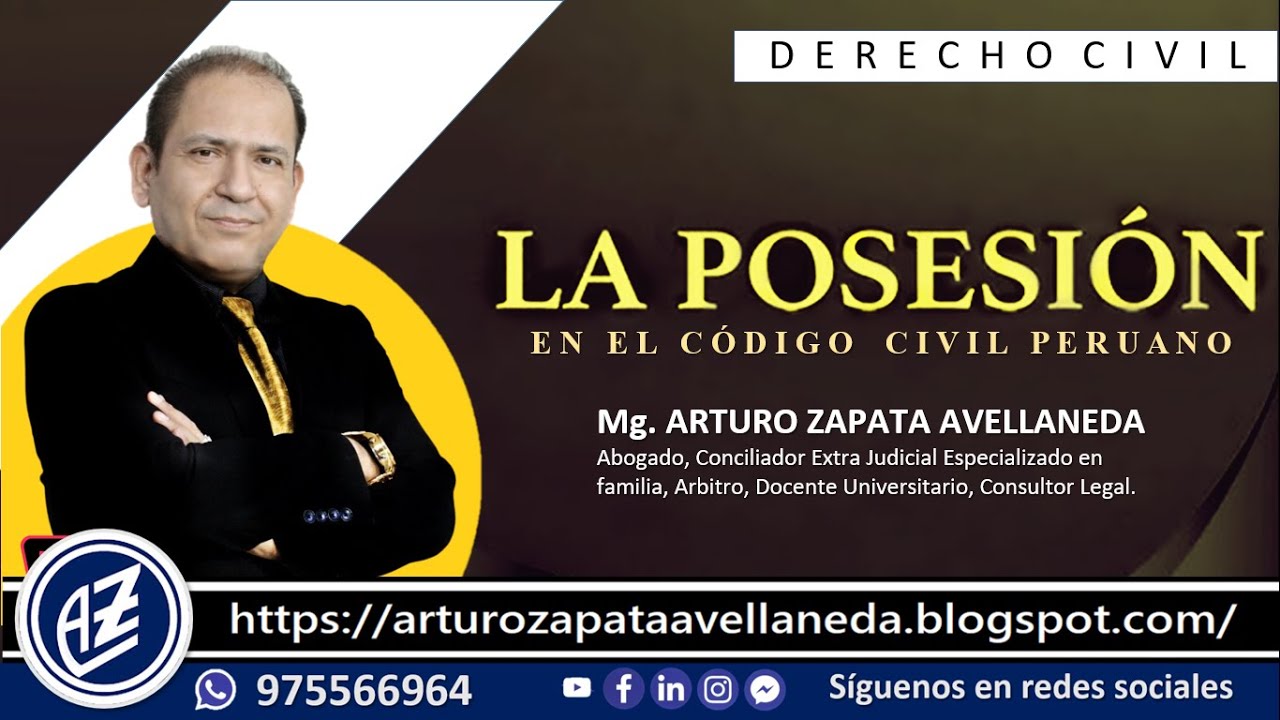 ❱❱❱ AZ LEGAL: LA POSESI&Oacute;N EN EL C&Oacute;DIGO CIVIL PERUANO (Mg. Arturo Zapata Avellaneda)