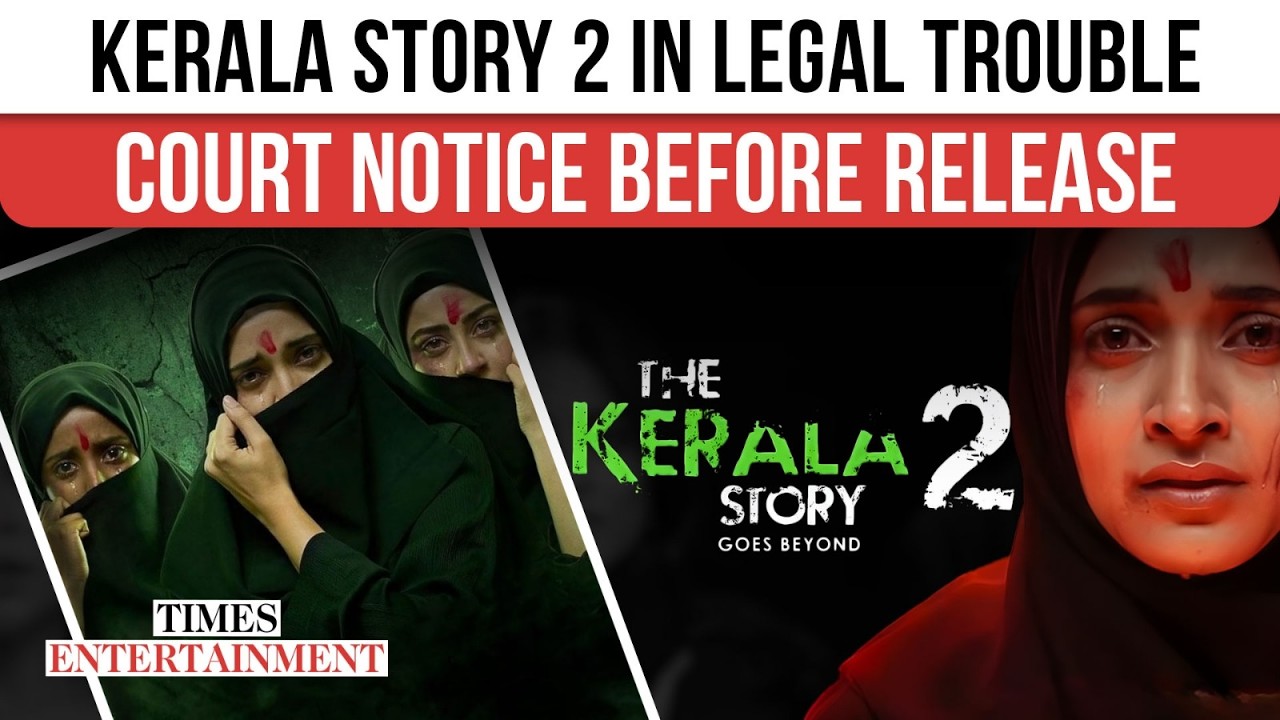 The Kerala Story 2 Faces Legal Storm as Kerala High Court Issues Notice Days Before Release