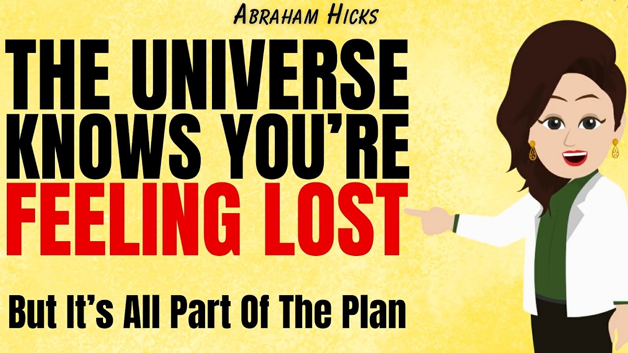 The Universe Knows You're Feeling Lost, but it's All Part of The Divine Plan ✅Abraham Hicks 2025