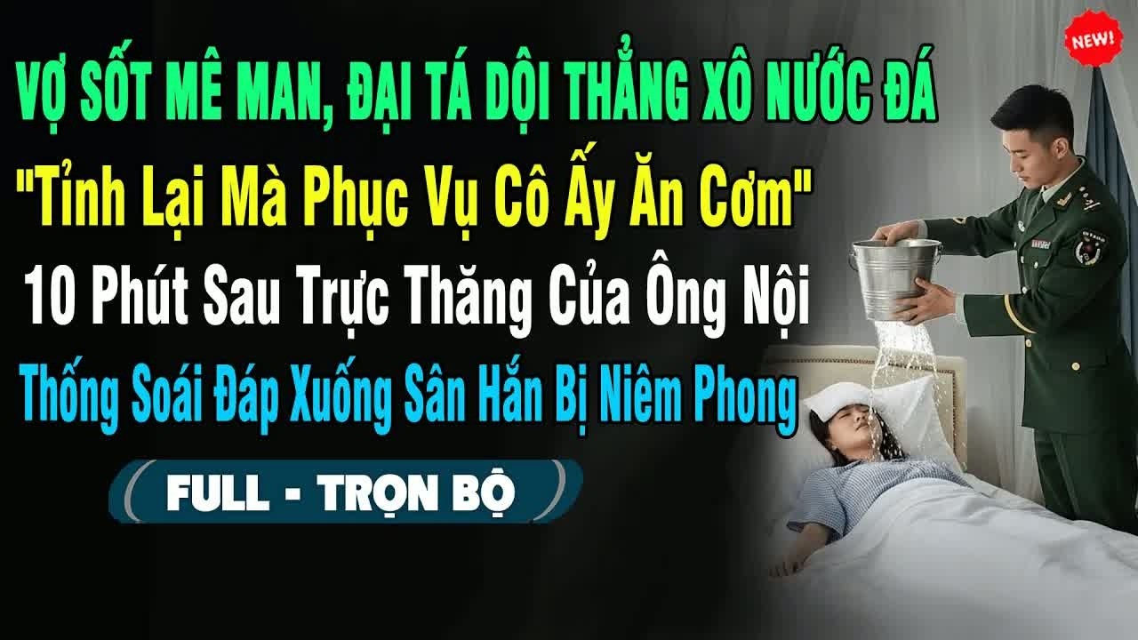 Vợ sợ mê man, đại tá đội thẳng xô nước đá, mọi tình tiết khiến phục vụ và gia đình rùng mình tột đ