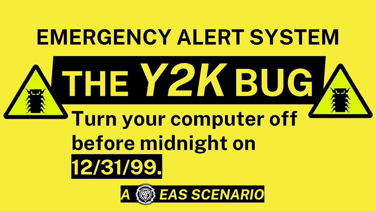 The Y2K Millenium Bug | An EAS Alternate Reality Scenario