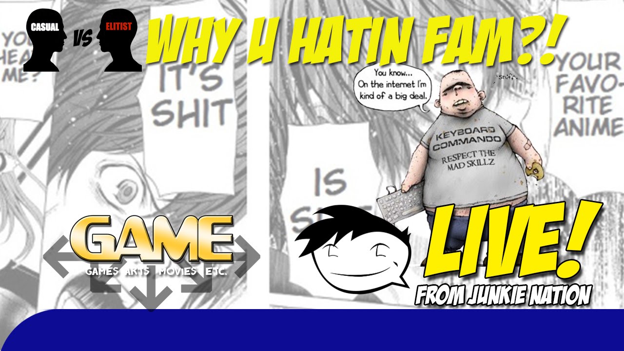 Casual vs. Elitist?  Why The Animosity! | Live! From Junkie Nation