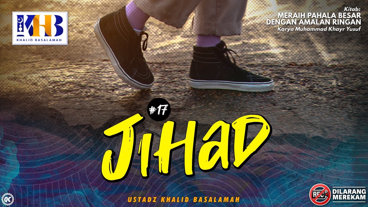 Meraih Pahala Besar dengan Amalan Ringan #17: Jihad - Khalid Basalamah