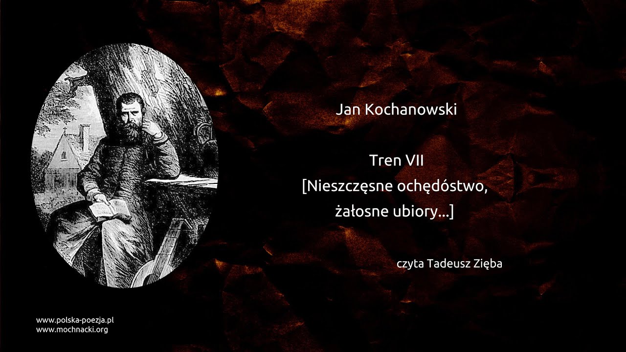 Jan Kochanowski - Tren VII [Nieszczęsne ochęd&oacute;stwo, żałosne ubiory]