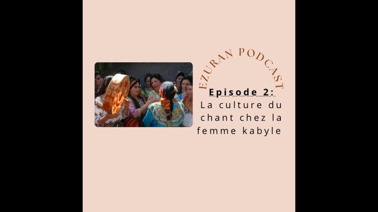 Episode 2 : La culture du chant chez la femme kabyle