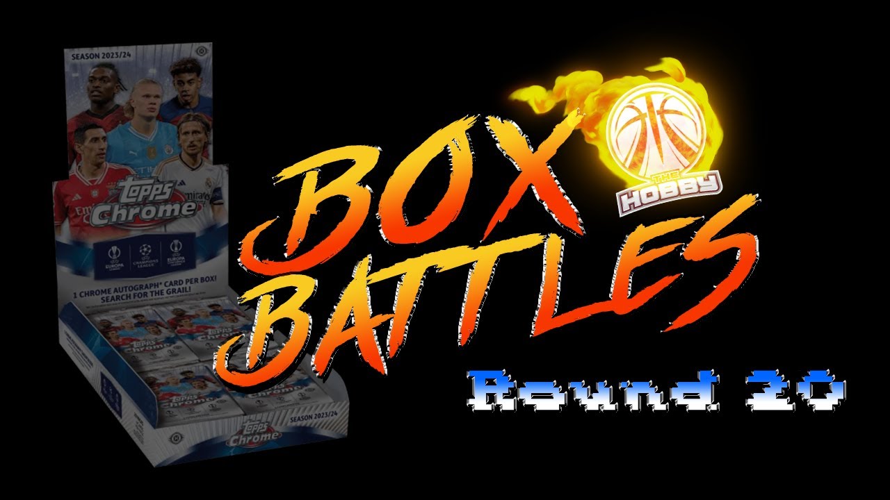 The Hobby Box Battles #20 - 2023-24 Topps Chrome UEFA Soccer Hobby Box