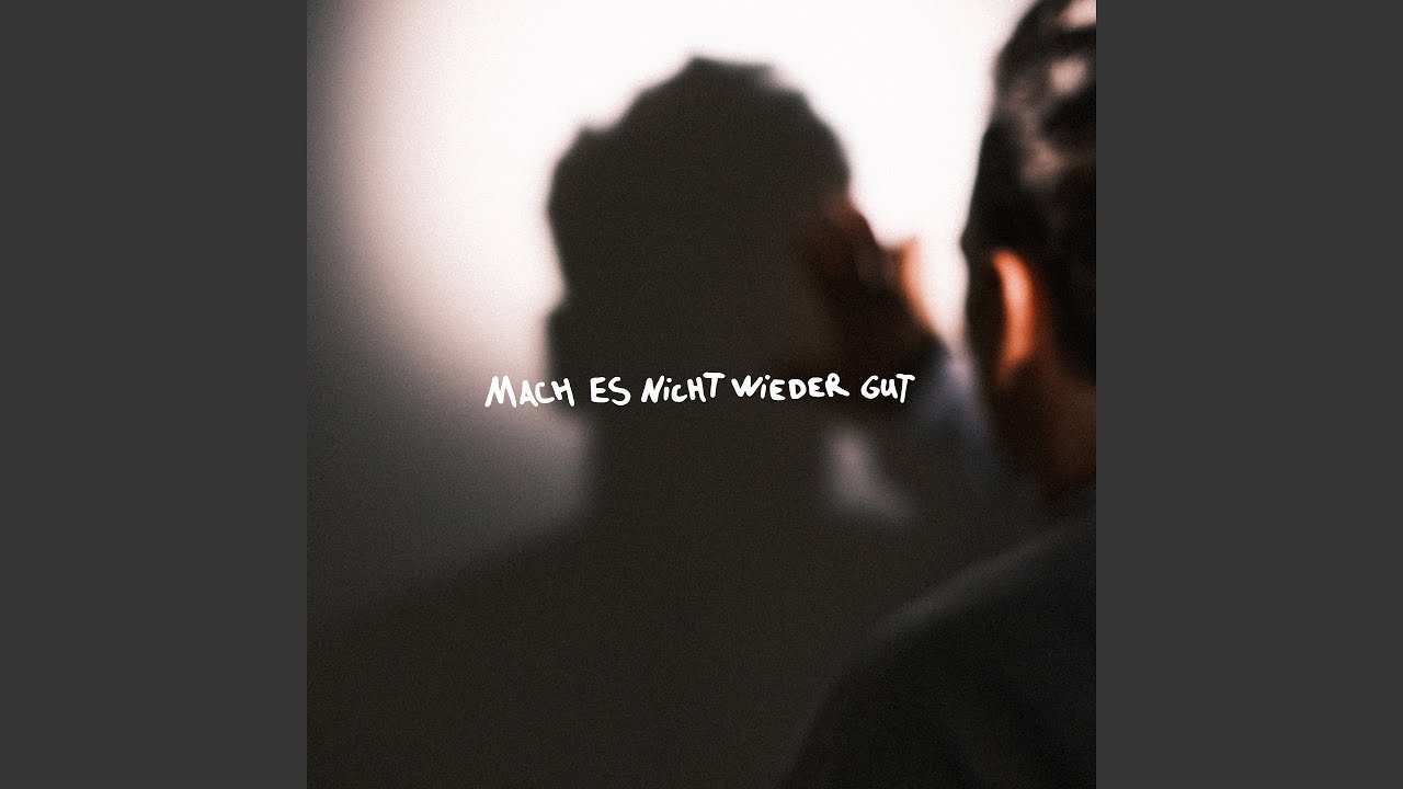 mach es nicht wieder gut