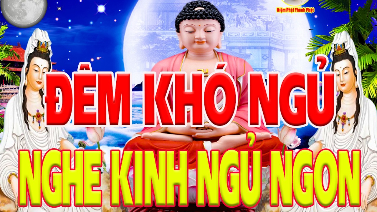 Nghe Kinh Mỗi Đêm Cầu Phật Gia Hộ Buôn Bán May Mắn Tài Lộc Hết Bệnh Giải Nghiệp Linh Nghiệm Vô Cùng