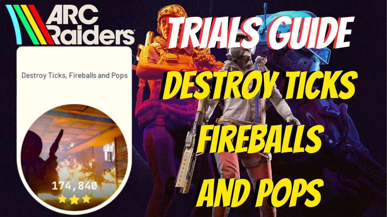 A Guide to max score Destroy Ticks, Fireballs, and Pops Trial for ARC Raiders