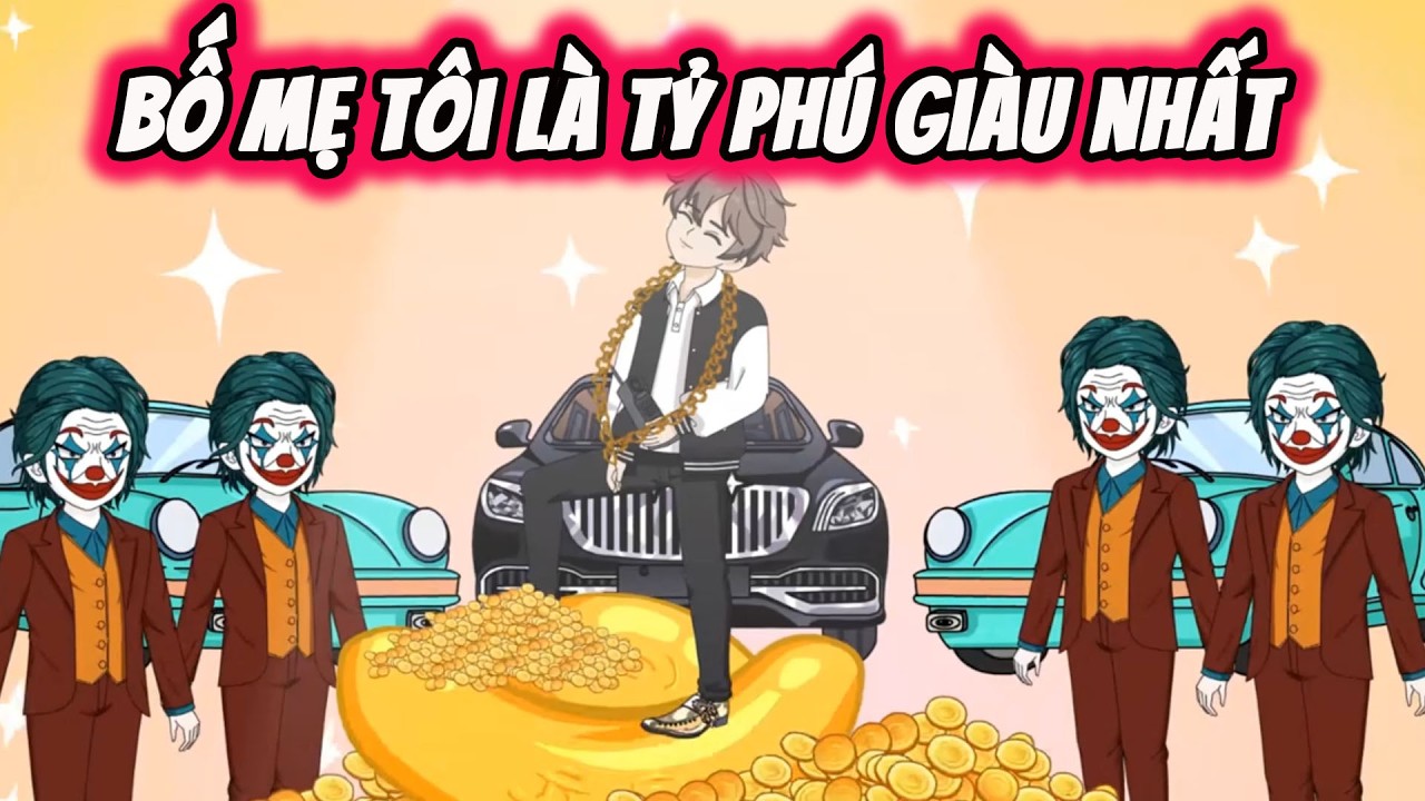 FULL ( Tập 1-50 ) | Bố Mẹ Tôi Là Siêu Cấp Tỷ Phú | Thi Vietsub
