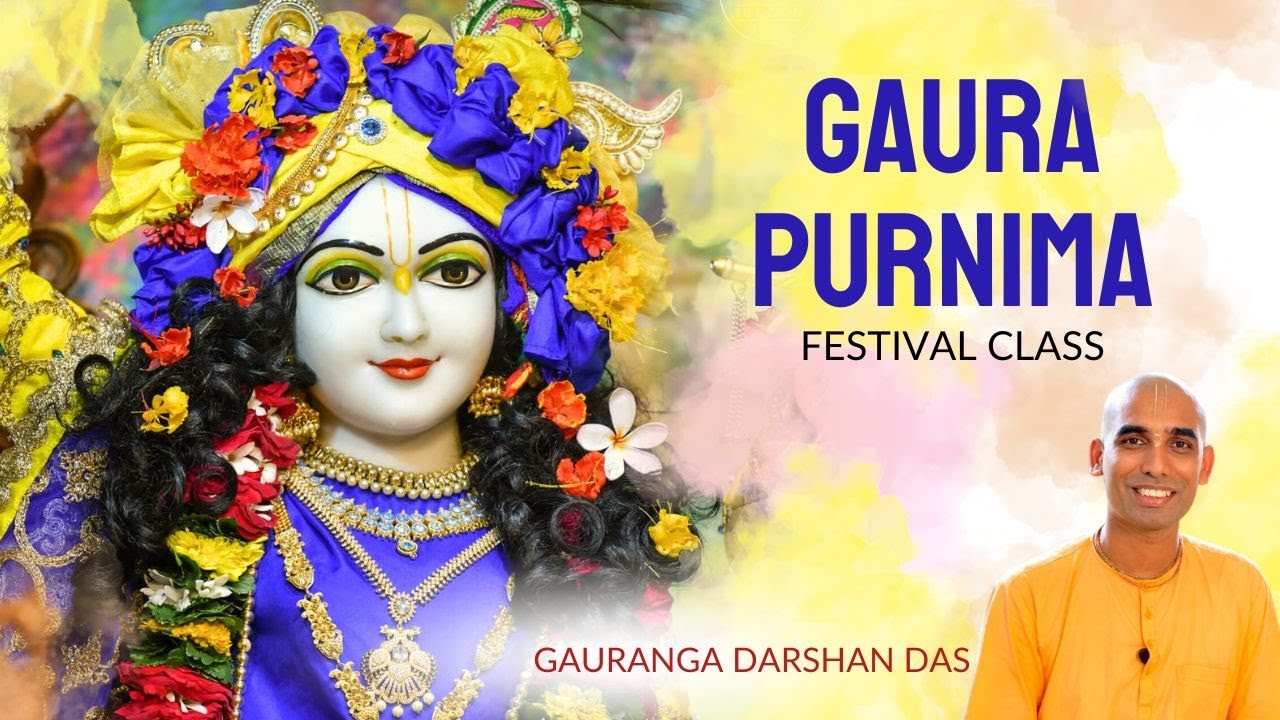 GAURA PURNIMA FESTIVAL CLASS | Gauranga Darshan Das