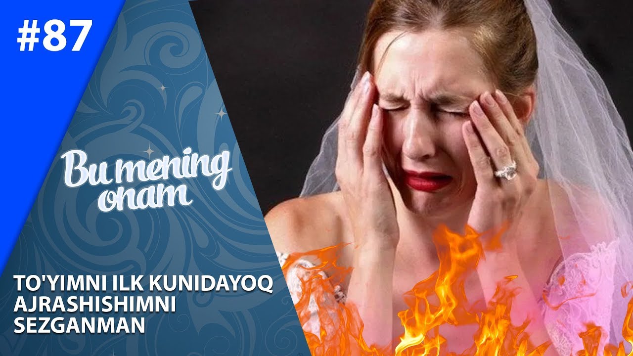 Bu Mening Onam 87-soni To'yimni ilk kunidayoq ajrashishimni sezganman (10.09.2019)