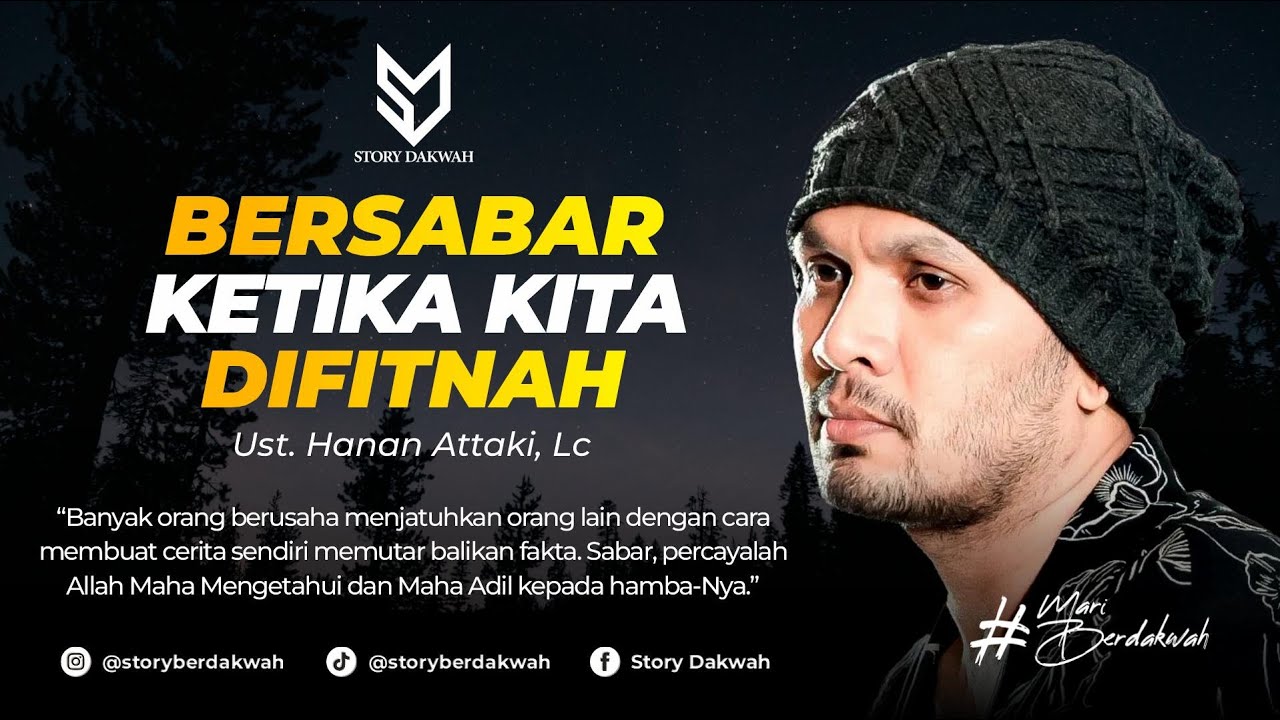 Bersabar Ketika Difitnah, Biarkan Allah Yang Membalas - Ust. Hanan Attaki, Lc