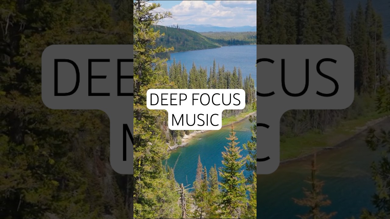 Deep Focus Music for Work and Study 
