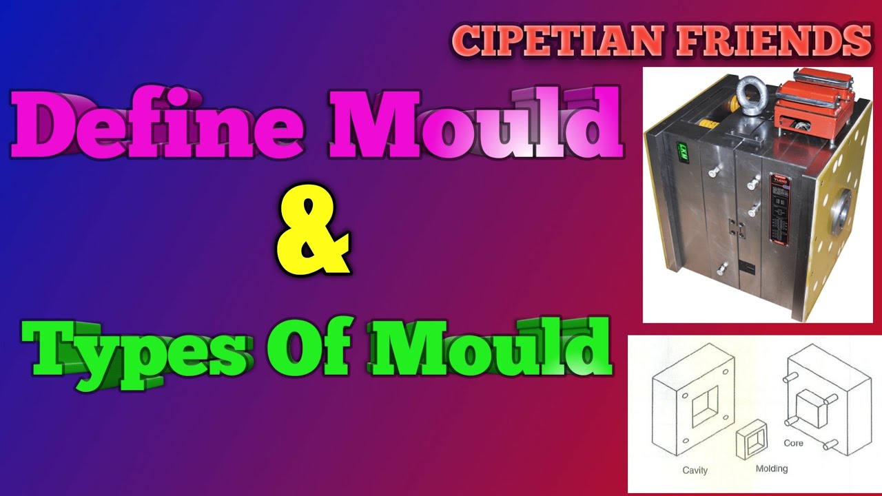 Define Mould & Types of Mould injection Moulding