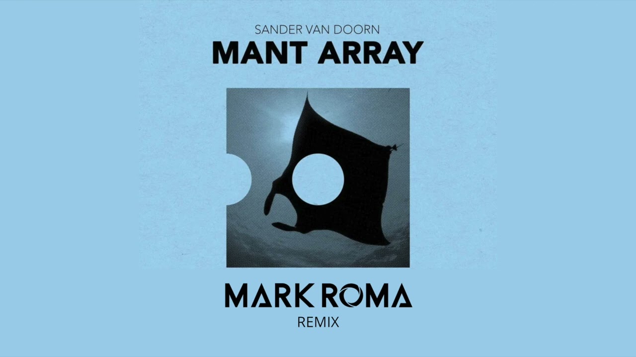 Mant Array - Sander Van Doorn (Mark Roma Remix) [FUTURE RAVE]