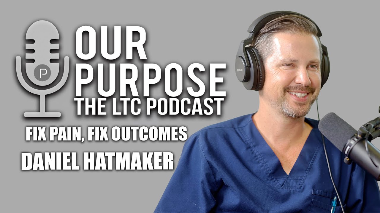 How Pain Management Transforms Outcomes in Skilled Nursing w/ Daniel Hatmaker | Our Purpose Podcast