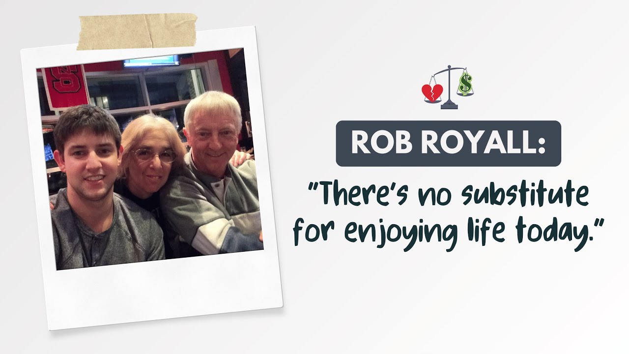 Rob Royall: “There’s no substitute for enjoying life today.”
