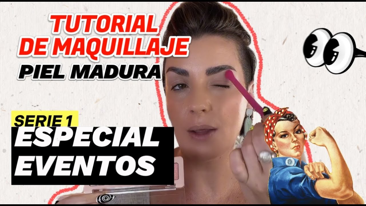 TUTORIAL DE MAQUILLAJE PIEL MADURA SERIE 1 EVENTOS