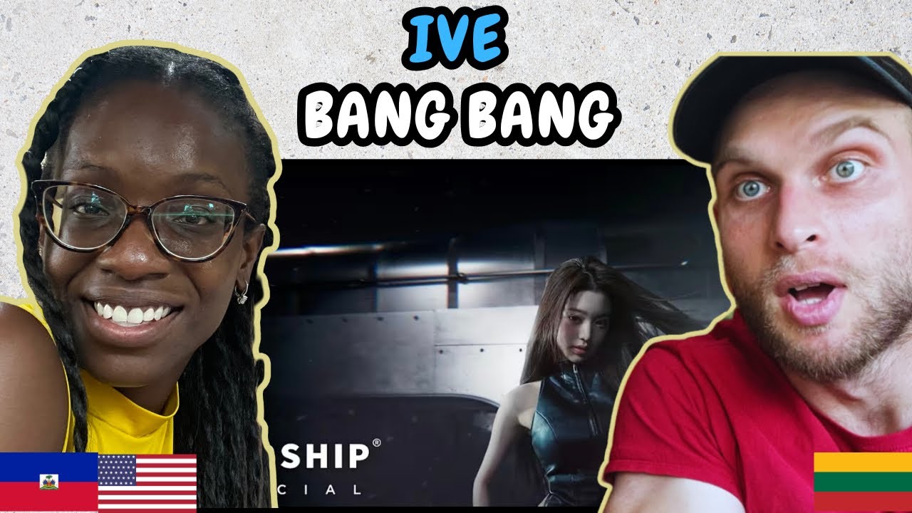 REACTION TO IVE (아이브) - BANG BANG (Official MV) | FIRST TIME HEARING